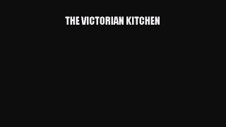 Download THE VICTORIAN KITCHEN PDF Online