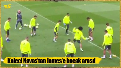 Navas'tan James'e bacak arası!