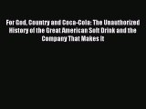 PDF For God Country and Coca-Cola: The Unauthorized History of the Great American Soft Drink