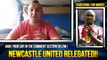 NEWCASTLE UTD RELEGATED!! - RAFA BENITEZ MIKE ASHLEY PLAYERS MUST GO!!