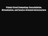 PDF Private Cloud Computing: Consolidation Virtualization and Service-Oriented Infrastructure