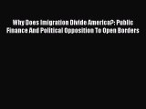 PDF Why Does Imigration Divide America?: Public Finance And Political Opposition To Open Borders