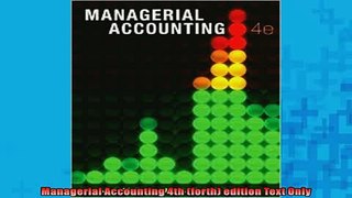 READ book  Managerial Accounting 4th forth edition Text Only  FREE BOOOK ONLINE