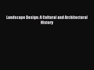 Download Video: [Download PDF] Landscape Design: A Cultural and Architectural History PDF Online