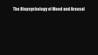 Download The Biopsychology of Mood and Arousal Ebook Online