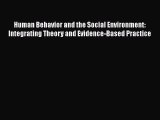 Read Human Behavior and the Social Environment: Integrating Theory and Evidence-Based Practice