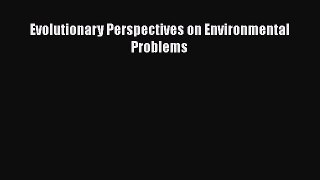 Read Evolutionary Perspectives on Environmental Problems Ebook Free