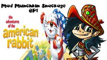 Mad Munchkin Snackage Ep 1; The Adventures of the American Rabbit