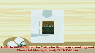 PDF  Healthcare Finance An Introduction to Accounting and Financial Management Fifth Edition  EBook