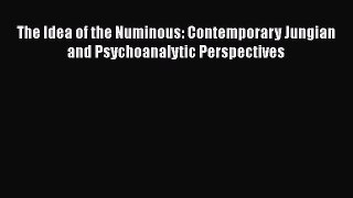 Read The Idea of the Numinous: Contemporary Jungian and Psychoanalytic Perspectives Ebook Free