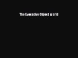 Download The Evocative Object World Ebook Free