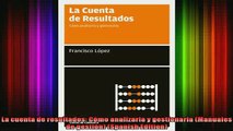 FREE DOWNLOAD  La cuenta de resultados Cómo analizarla y gestionarla Manuales de gestión Spanish  FREE BOOOK ONLINE