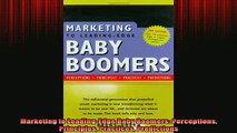 READ book  Marketing to LeadingEdge Baby Boomers Perceptions Principles Practices Predictions Online Free