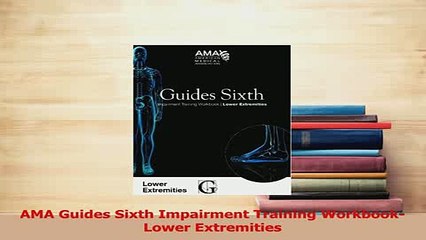 PDF  AMA Guides Sixth Impairment Training WorkbookLower Extremities  Read Online