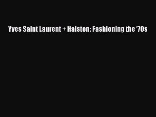 [Download PDF] Yves Saint Laurent + Halston: Fashioning the ’70s PDF Free