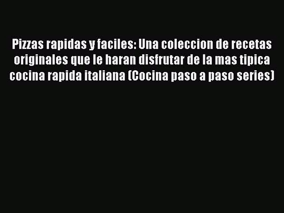 Download Pizzas rapidas y faciles: Una coleccion de recetas originales que le haran disfrutar