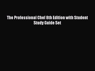 Read The Professional Chef 8th Edition with Student Study Guide Set Ebook Free