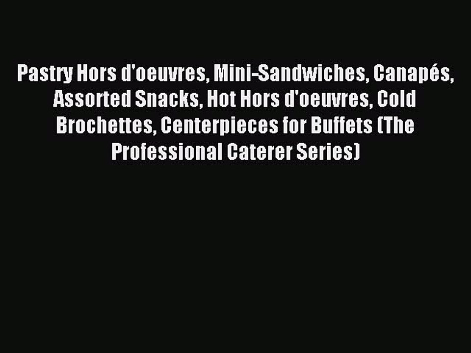 Download Pastry Hors d'oeuvres Mini-Sandwiches Canapés Assorted Snacks Hot Hors d'oeuvres Cold