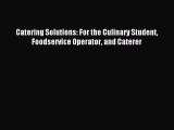 Read Catering Solutions: For the Culinary Student Foodservice Operator and Caterer Ebook Free