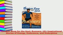 PDF  Chicken Soup for the Soul Runners 101 Inspirational Stories of Energy Endurance and  EBook