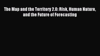 Read The Map and the Territory 2.0: Risk Human Nature and the Future of Forecasting Ebook Free