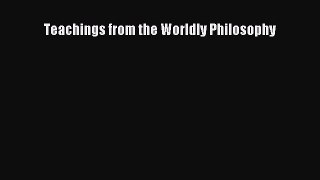 Read Teachings from the Worldly Philosophy Ebook Free
