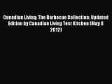 Read Canadian Living: The Barbecue Collection: Updated Edition by Canadian Living Test Kitchen