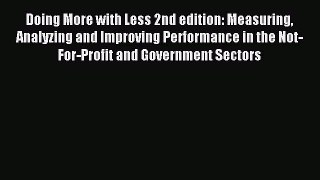 Read Doing More with Less 2nd edition: Measuring Analyzing and Improving Performance in the