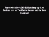 Download Anyone Can Cook DVD Edition: Step-by-Step Recipes Just for You (Better Homes and Gardens