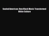 Download Souled American: How Black Music Transformed White Culture Ebook Free