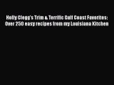 Read Holly Clegg's Trim & Terrific Gulf Coast Favorites: Over 250 easy recipes from my Louisiana