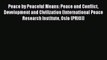 Download Peace by Peaceful Means: Peace and Conflict Development and Civilization (International