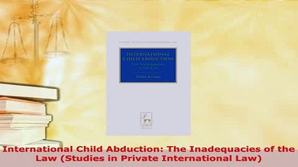Download  International Child Abduction The Inadequacies of the Law Studies in Private  EBook