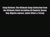 Read Soup Kitchen: The Ultimate Soup Collection from the Ultimate Chefs Including Jill Dupleix