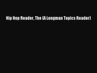 Read Hip Hop Reader The (A Longman Topics Reader) PDF Free