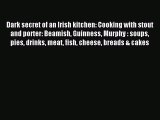 Read Dark secret of an Irish kitchen: Cooking with stout and porter: Beamish Guinness Murphy