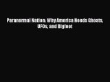 Read Paranormal Nation: Why America Needs Ghosts UFOs and Bigfoot PDF Online