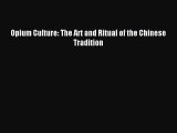Read Opium Culture: The Art and Ritual of the Chinese Tradition Ebook Free