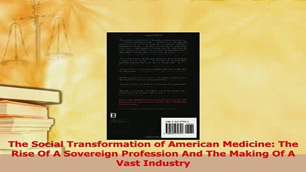 Download  The Social Transformation of American Medicine The Rise Of A Sovereign Profession And The  Read Online