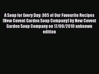 Read A Soup for Every Day: 365 of Our Favourite Recipes (New Covent Garden Soup Company) by