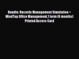 Read Bundle: Records Management Simulation   MindTap Office Management1 term (6 months) Printed