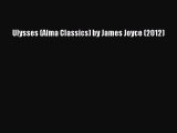 Read Ulysses (Alma Classics) by James Joyce (2012) Ebook Free