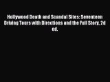 Download Hollywood Death and Scandal Sites: Seventeen Driving Tours with Directions and the
