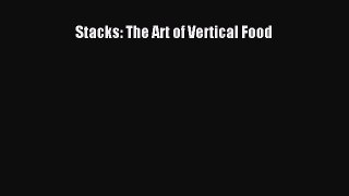 Read Stacks: The Art of Vertical Food PDF Free