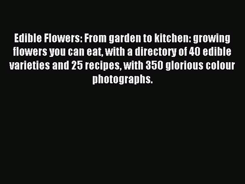 Download Edible Flowers: From garden to kitchen: growing flowers you can eat with a directory