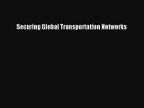 Read Securing Global Transportation Networks Ebook Free