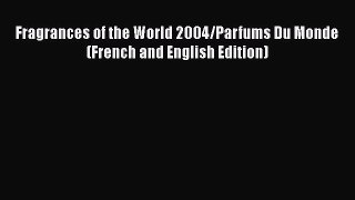[PDF] Fragrances of the World 2004/Parfums Du Monde (French and English Edition) [Download]