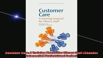 FREE DOWNLOAD  Customer Care A Training Manual for Library Staff Chandos Information Professional  FREE BOOOK ONLINE