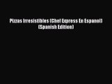 Download Pizzas Irresistibles (Chef Express En Espanol) (Spanish Edition) PDF Online