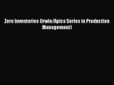 Read Zero Inventories (Irwin/Apics Series in Production Management) Ebook Free